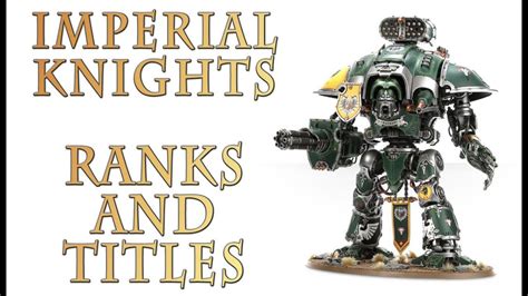 Warhammer 40k Lore Imperial Knights Ranks And Titles Youtube