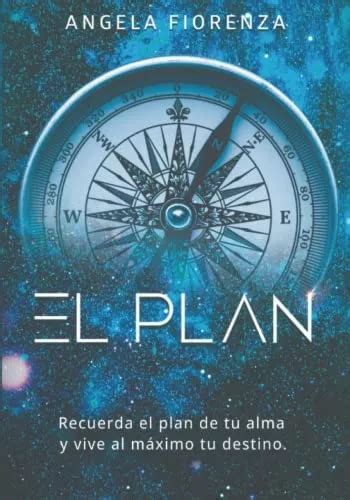 Libro El Plan Recuerda El Plan De Tu Alma Y Vive Al Máximo Meses