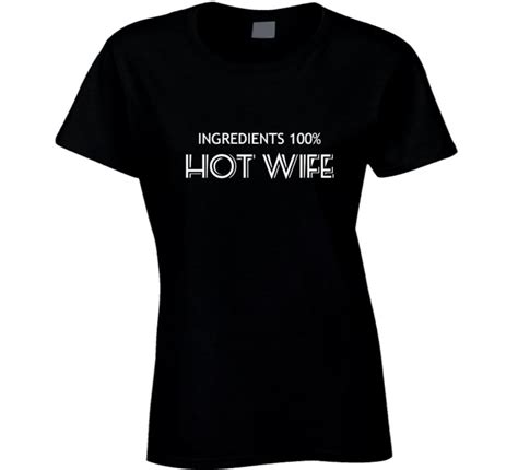 Ingredients 100 Hot Wife T Shirt Hot Wife Shirtwomens Sexy Etsy