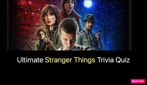 Ultimate Stranger Things Trivia Quiz Nsf News And Magazine