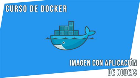 Crear Una Imagen De Docker Con Una Aplicaci N De Node Curso De Docker