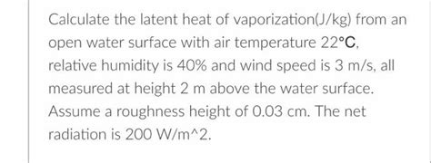 Solved Calculate The Latent Heat Of Vaporization Ma