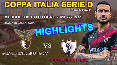 Highlights Alma Juventus Fano Sambenedettese 1 1 6 5 D C R Coppa