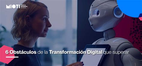 6 obstáculos de la Transformación Digital que superar MIOTI