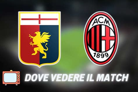 Genoa Milan Dove Guardare Il Match In Streaming E TV