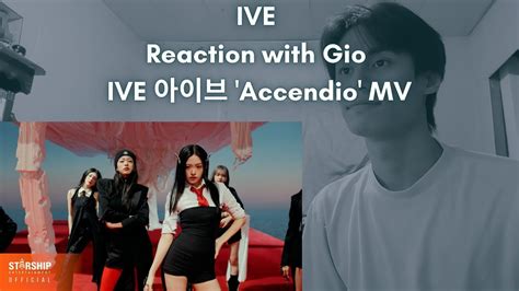 IVE Reaction with Gio IVE 아이브 Accendio MV YouTube