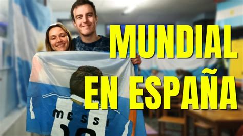 Así Es Ver El Mundial En EspaÑa 😱 Emigraraespaña Argentinosenespaña Youtube