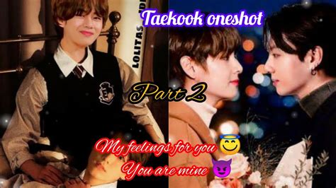 My Feelings For You You Are Mine Oneshot Part Taekook Bl Ff