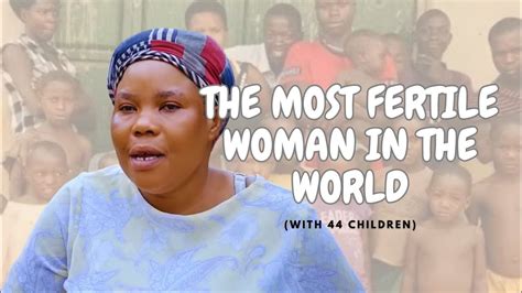 The Most Fertile Woman In The World With 44 Children Youtube