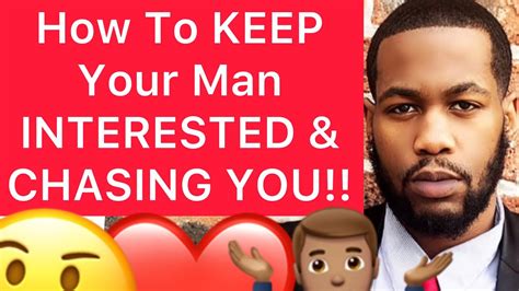 How To Keep Your Man Interested And Chasing You 5 Ways Youtube