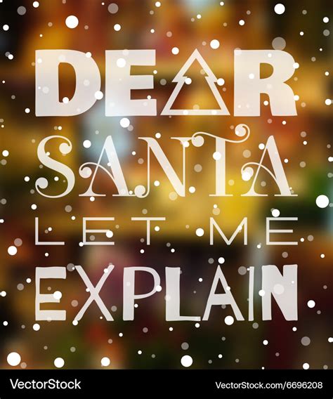 Dear Santa Let Me Explain Christmas Poster Vector Image