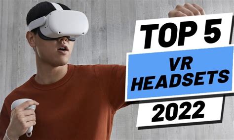 Top 5 BEST VR Headsets Of 2022 Tech News Fix