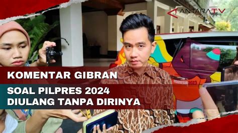 Komentar Gibran Soal Pilpres 2024 Diulang Tanpa Dirinya YouTube