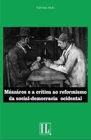 Livro Meszaros E A Critica Ao Reformismo Da Social Democracia Ocidental