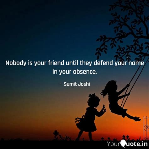 Nobody Is Your Friend Unt Quotes Writings By Sumit Joshi YourQuote