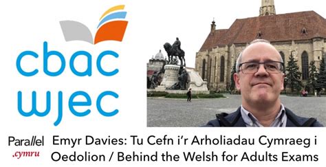 Emyr Davies Tu Cefn Ir Arholiadau Cymraeg I Oedolion Behind The