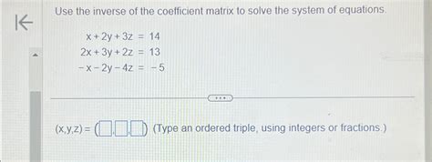 Solved Use The Inverse Of The Coefficient Matrix To Solve