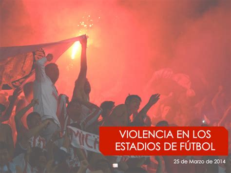 Violencia En Los Estadios De Fútbol