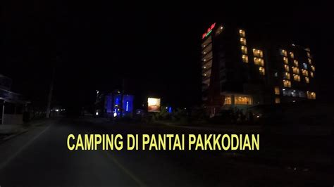 PERJALANAN CAMPING DI PANTAI PAKKODIAN SEKITAR DAERAH BALIGE Part 2