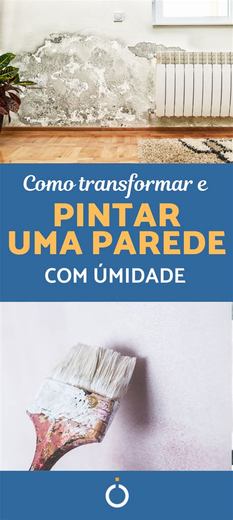 Como Pintar Uma Parede Umidade Passos Paredes Pintadas