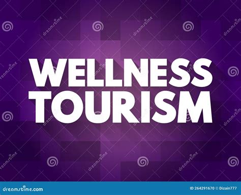 Wellness Tourism Travel For The Purpose Of Promoting Health And Well