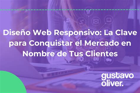 Diseño Web Responsivo La Clave para Conquistar el Mercado en Nombre de