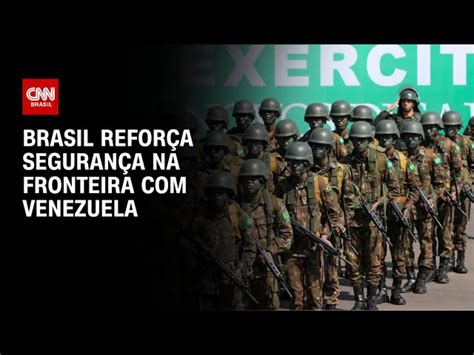 Ex Rcito Coloca Militares Para Monitorar Fronteira A Venezuela