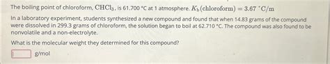 Solved The Boiling Point Of Chloroform Chcl Is C Chegg