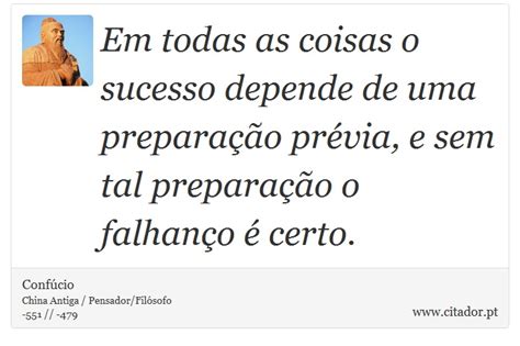 Em Todas As Coisas O Sucesso Depende De Uma Pr Conf Cio Frases