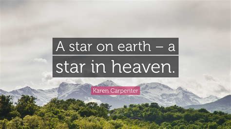 Karen Carpenter Quote A Star On Earth A Star In Heaven”