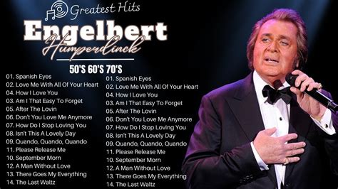 Engelbert Humperdinck Best Songs Full Album Engelbert Humperdinck