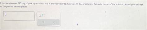 Solved Chemist Dissolves 593 Mg Of Pure Hydrochloric Acid