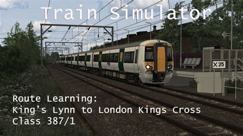 Train Simulator Route Learning King S Lynn To London Kings Cross