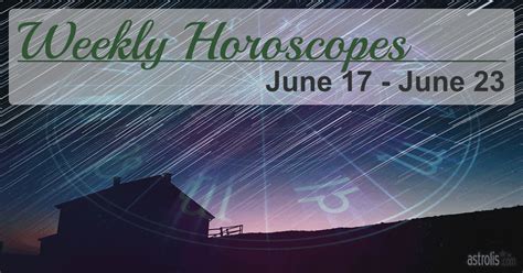 Weekly Horoscopes Jun 17 Jun 23