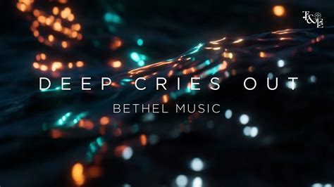 Deep Cries Out Bethel Lyric Video Youtube