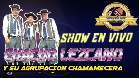 Show En Vivo Chacho Lezcano Y Su Agrupaci N Chamamecera Youtube