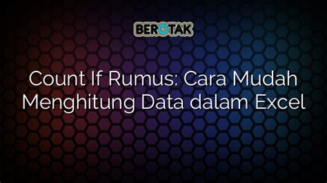 Count If Rumus Cara Mudah Menghitung Data Dalam Excel