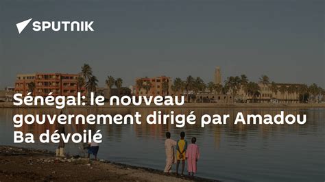 Sénégal Le Nouveau Gouvernement Dirigé Par Amadou Ba Dévoilé 12 10