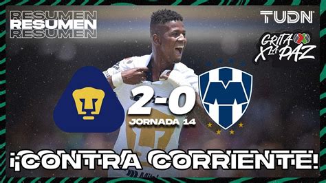 Resumen Y Goles Pumas Rayados Grita M Xico C J Tudn