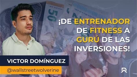 Victor Dom Nguez De Wall Street Wolverine En C Mo Piensan Los Expertos