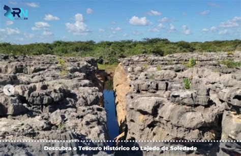 Descubrindo o Lajedo de Soledade Um Tesouro Histórico em Apodi RN