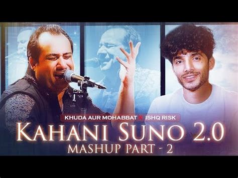 Kahani Suno 2 0 Mashup Part 2 Kaifi Khalil Khuda Aur Mohabbat