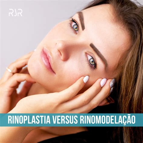 Rinoplastia e Rinomodelação quais as diferenças Dr Ricardo J Ribeiro