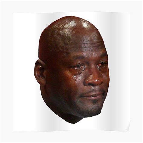 "CRYING JORDAN" Poster for Sale by NoahhMcLovin10 | Redbubble