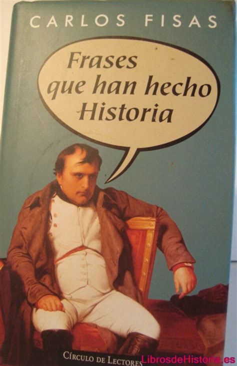 Frases Que Han Hecho Historia Libros De Historia