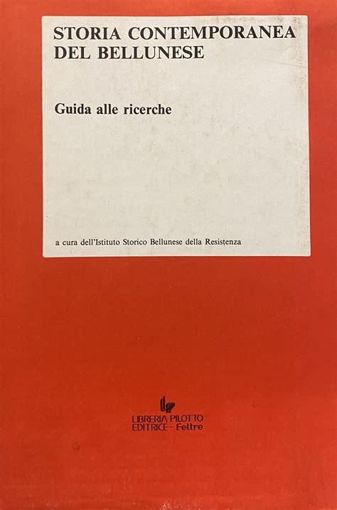 STORIA CONTEMPORANEA DEL BELLUNESE Libreria Walter Pilotto