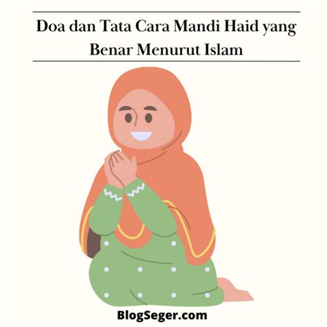 Doa Dan Tata Cara Mandi Haid Yang Benar Menurut Islam