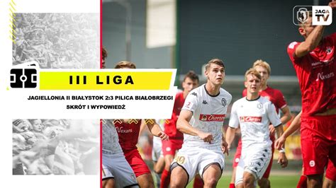 III LIGA Jagiellonia II Białystok 2 3 Pilica Białobrzegi Skrót i