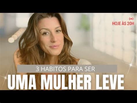 Habitos Para Ser Uma Mulher Mais Leve Youtube