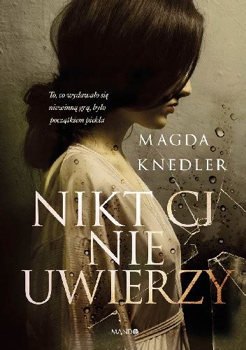 Nikt Ci Nie Uwierzy Magdalena Knedler Pdf Ebook Mobi Epub